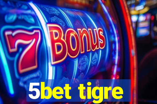 5bet tigre